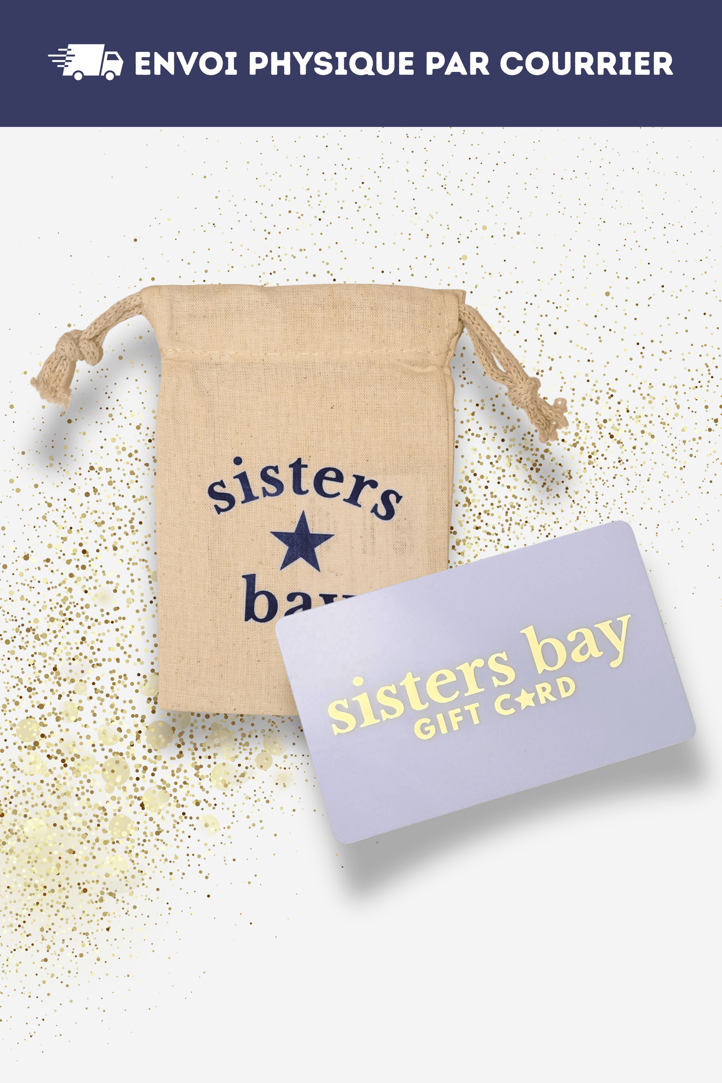 Carte cadeau physique Sisters Bay envoyée par courrier, parfaite pour offrir de la mode, des sacs et des accessoires tendance.